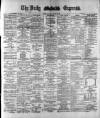 Dublin Daily Express Monday 09 January 1882 Page 1