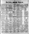 Dublin Daily Express Tuesday 10 January 1882 Page 1