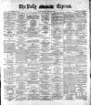 Dublin Daily Express Thursday 23 February 1882 Page 1