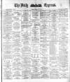 Dublin Daily Express Tuesday 02 May 1882 Page 1
