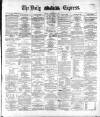 Dublin Daily Express Tuesday 13 June 1882 Page 1