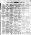 Dublin Daily Express Monday 06 November 1882 Page 1