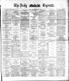 Dublin Daily Express Saturday 11 November 1882 Page 1