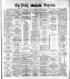 Dublin Daily Express Saturday 18 November 1882 Page 1
