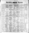 Dublin Daily Express Tuesday 05 December 1882 Page 1