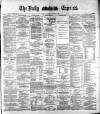 Dublin Daily Express Tuesday 02 January 1883 Page 1