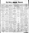 Dublin Daily Express Friday 12 January 1883 Page 1