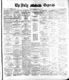 Dublin Daily Express Monday 22 January 1883 Page 1