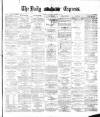 Dublin Daily Express Saturday 27 January 1883 Page 1