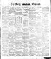 Dublin Daily Express Thursday 01 February 1883 Page 1