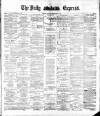 Dublin Daily Express Tuesday 27 February 1883 Page 1
