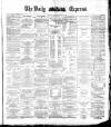 Dublin Daily Express Saturday 03 March 1883 Page 1
