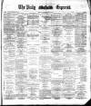 Dublin Daily Express Saturday 30 June 1883 Page 1