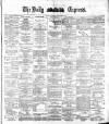 Dublin Daily Express Thursday 08 November 1883 Page 1
