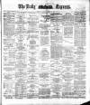 Dublin Daily Express Saturday 17 November 1883 Page 1