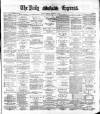 Dublin Daily Express Monday 19 November 1883 Page 1