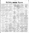 Dublin Daily Express Friday 23 November 1883 Page 1
