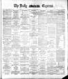 Dublin Daily Express Monday 03 December 1883 Page 1