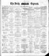 Dublin Daily Express Saturday 08 December 1883 Page 1