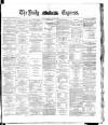 Dublin Daily Express Friday 25 January 1884 Page 1