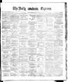 Dublin Daily Express Tuesday 29 January 1884 Page 1