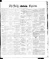 Dublin Daily Express Thursday 14 February 1884 Page 1