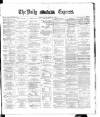 Dublin Daily Express Tuesday 19 February 1884 Page 1