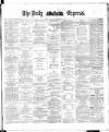 Dublin Daily Express Wednesday 20 February 1884 Page 1