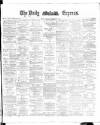 Dublin Daily Express Thursday 21 February 1884 Page 1