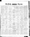 Dublin Daily Express Saturday 22 March 1884 Page 1