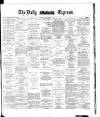 Dublin Daily Express Monday 14 April 1884 Page 1