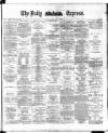 Dublin Daily Express Monday 12 May 1884 Page 1