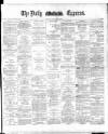 Dublin Daily Express Friday 23 May 1884 Page 1