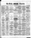 Dublin Daily Express Monday 26 May 1884 Page 1
