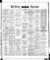 Dublin Daily Express Saturday 12 July 1884 Page 1