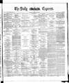 Dublin Daily Express Monday 14 July 1884 Page 1