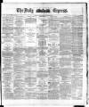 Dublin Daily Express Wednesday 10 September 1884 Page 1