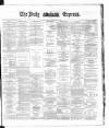 Dublin Daily Express Wednesday 05 November 1884 Page 1