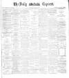 Dublin Daily Express Friday 09 January 1885 Page 1