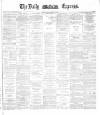 Dublin Daily Express Tuesday 13 January 1885 Page 1