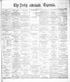 Dublin Daily Express Thursday 29 January 1885 Page 1