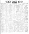 Dublin Daily Express Saturday 11 April 1885 Page 1