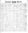 Dublin Daily Express Friday 01 May 1885 Page 1