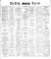 Dublin Daily Express Monday 01 June 1885 Page 1