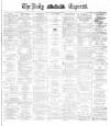 Dublin Daily Express Saturday 29 August 1885 Page 1