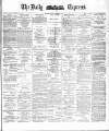 Dublin Daily Express Monday 11 January 1886 Page 1