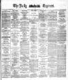 Dublin Daily Express Thursday 04 February 1886 Page 1
