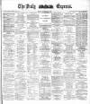 Dublin Daily Express Thursday 06 May 1886 Page 1