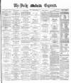 Dublin Daily Express Tuesday 25 May 1886 Page 1