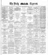 Dublin Daily Express Wednesday 29 September 1886 Page 1